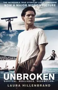«Unbroken: A World War II Story of Survival, Resilience, and Redemption» by Laura Hillenbrand