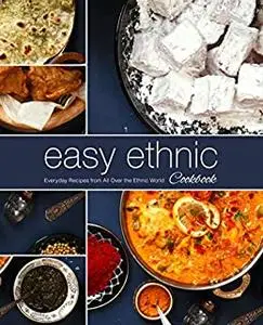 Easy Ethnic Cookbook: Everyday Recipes from All Over the Ethnic World (2nd Edition)