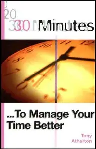 30 Minutes to Manage Your Time Better (30 Minutes Series) [Repost]