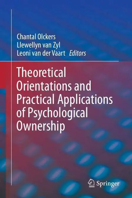 Theoretical Orientations and Practical Applications of Psychological Ownership