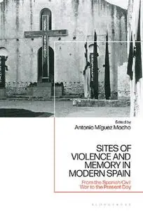 Sites of Violence and Memory in Modern Spain: From the Spanish Civil War to the Present Day