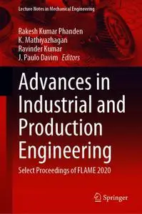 Advances in Industrial and Production Engineering: Select Proceedings of FLAME 2020 (Repost)