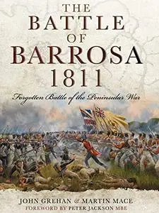 The Battle of Barrosa: Forgotten Battle of the Peninsular War