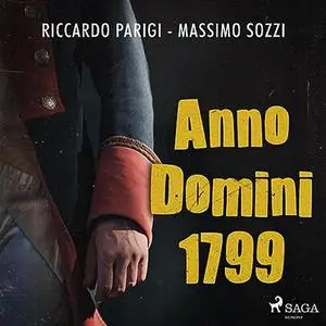 «Anno Domini 1799» by Massimo Sozzi, Riccardo Parigi