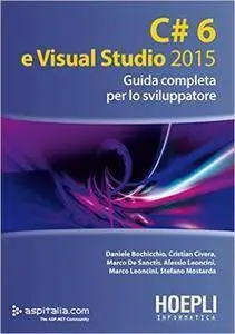 Hoepli - C# 6 e Visual Studio 2015. Guida completa per lo sviluppatore (2016) [Repost]
