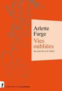 Arlette Farge, "Vies oubliées, au coeur du XVIIIe siècle"