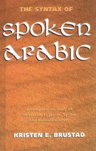 The Syntax of Spoken Arabic: A Comparative Study of Moroccan, Egyptian, Syrian and Kuwaiti Dialects