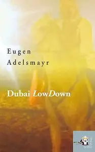 «Dubai LowDown» by Eugen Adelsmayr