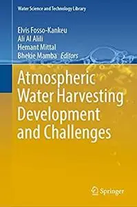 Atmospheric Water Harvesting Development and Challenges