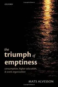 The Triumph of Emptiness: Consumption, Higher Education, and Work Organization (repost)