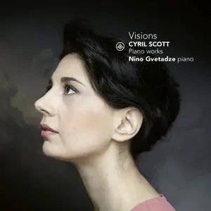 Nino Gvetadze - Cyril Scott: Visions (2019)