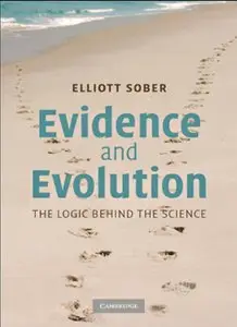 Evidence and Evolution: The Logic Behind the Science by Elliott Sober [Repost]