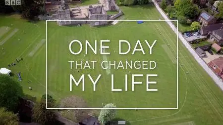 BBC - One Day That Changed My Life (2018)