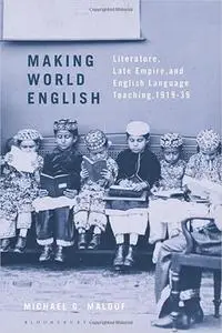 Making World English: Literature, Late Empire, and English Language Teaching, 1919-39