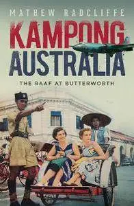 Kampong Australia : The RAAF at Butterworth