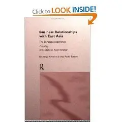 Business Relationships with East Asia: The European Experience (Routledge Advances in Asiapacific Business, Vol 4)  