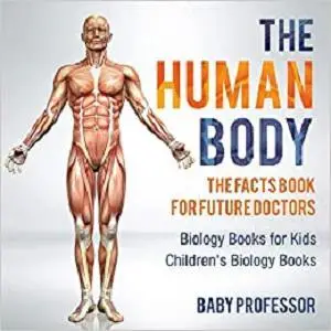 The Human Body: The Facts Book for Future Doctors