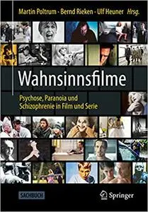 Wahnsinnsfilme: Psychose, Paranoia Und Schizophrenie in Film Und Serie