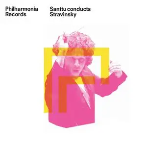 Philharmonia Orchestra & Santtu-Matias Rouvali - Santtu Conducts Stravinsky: The Firebird & Petrushka Suites (2024) [24/96]