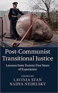 Post-Communist Transitional Justice: Lessons from Twenty-Five Years of Experience