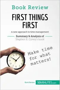 Book Review: First Things First by Stephen R. Covey: A new approach to time management