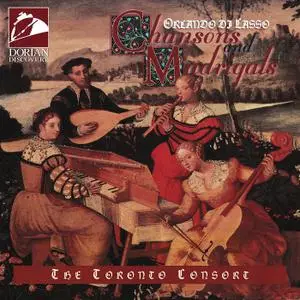 The Toronto Consort - Orlando di Lasso: Chansons and Madrigals (1996)