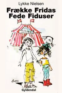 «Frække Fridas Fede Fiduser» by Lykke Nielsen