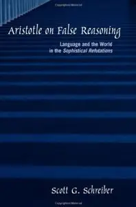 Aristotle on False Reasoning: Language and the World in the Sophistical Refutations [Repost]