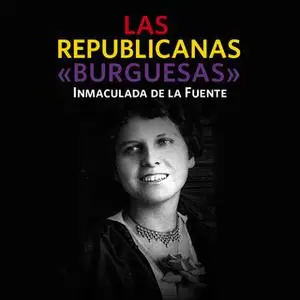«Las republicanas «burguesas»» by Inmaculada de la Fuente