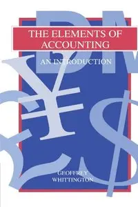 The Elements of Accounting: An Introduction by Geoffrey Whittington