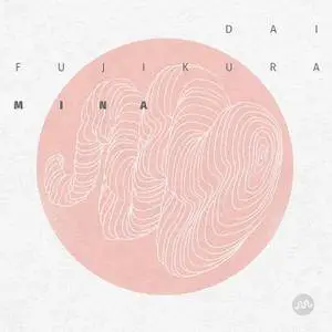 Dai Fujikura - Mina (2015) [Official Digital Download]