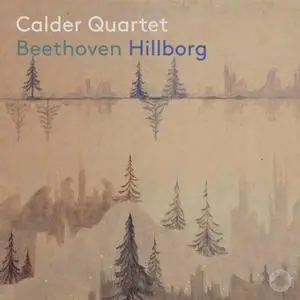 Calder Quartet - Beethoven & Hillborg: Chamber Works (2019)