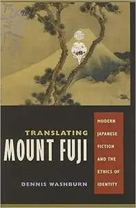 Translating Mount Fuji: Modern Japanese Fiction and the Ethics of Identity