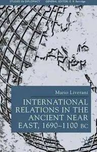M. Liverani, "International Relations in the Ancient Near East (Studies in Diplomacy and International Relations)"