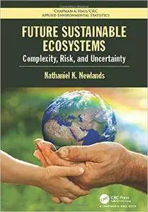 Future Sustainable Ecosystems: Complexity, Risk, and Uncertainty