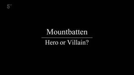 Ch5. - Lord Mountbatten: Hero or Villain? (2020)
