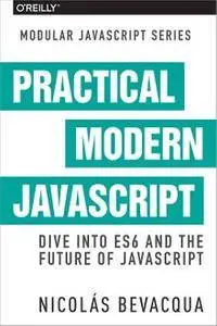 Practical Modern JavaScript Dive into ES6 and the Future of JavaScript