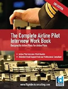 The Complete Airline Pilot Interview Work Book