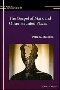 The Gospel of Mark and Other Haunted Places: -