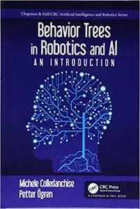 Behavior Trees in Robotics and AI: An Introduction