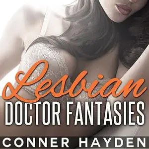 «Lesbian Doctor Fantasies» by Conner Hayden