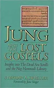 Jung and the Lost Gospels: Insights into the Dead Sea Scrolls and the Nag Hammadi Library