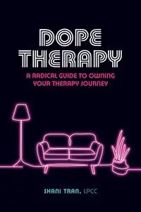 Dope Therapy: A Radical Guide to Owning Your Therapy Journey