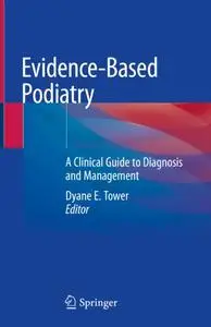 Evidence-Based Podiatry: A Clinical Guide to Diagnosis and Management