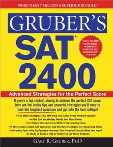 Gruber's SAT 2400: Inside Strategies to Outsmart the Toughest Questions and Achieve the Top Score (Repost)