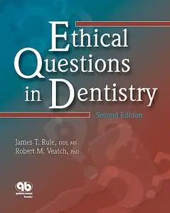 «Ethical Questions in Dentistry» by James T. Rule, Robert M. Veatch