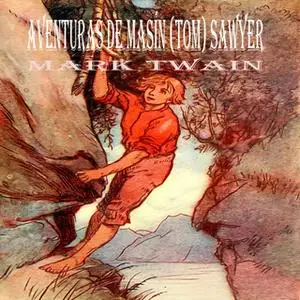 «Mark Twain: Aventuras de Masín (Tom) Sawyer» by Mark Twain