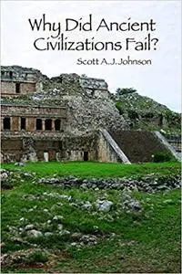 Why Did Ancient Civilizations Fail?