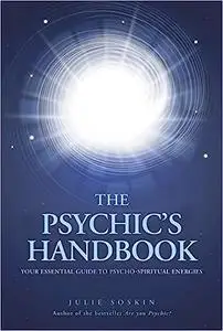 The Psychic's Handbook: Your Essential Guide to Psycho-spiritual Forces