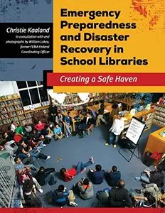 Emergency Preparedness and Disaster Recovery in School Libraries: Creating a Safe Haven